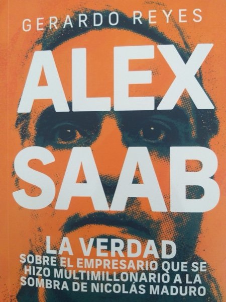 Portada del libro Alex Saab: la verdad sobre el empresario que se hizo multimillonario a la sombra de Nicolás Maduro, de Gerardo Reyes